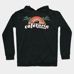 Cafetaria dreamin’ Hoodie